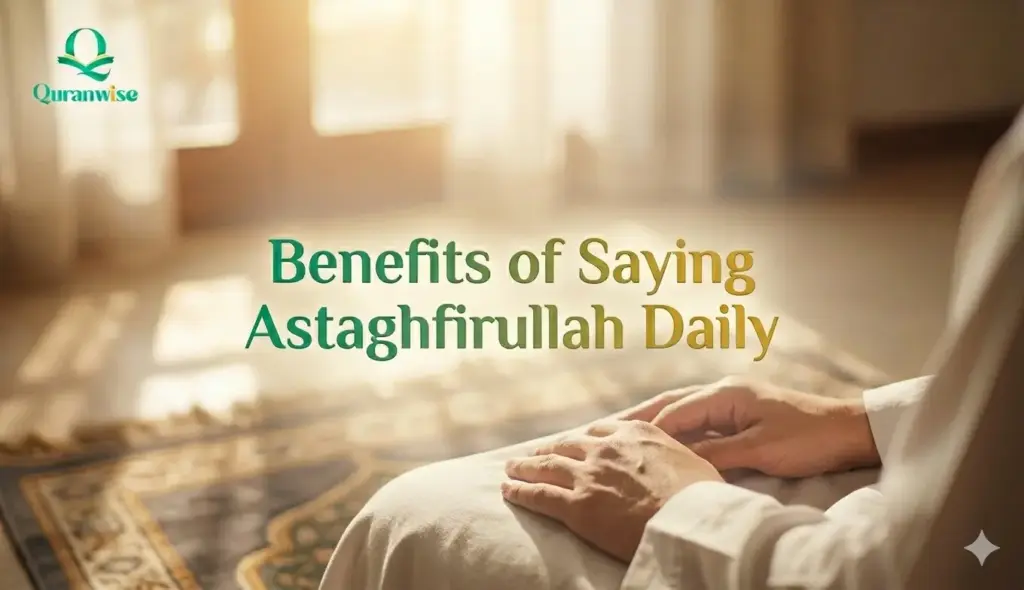 Benefits of Saying Astaghfirullah Daily