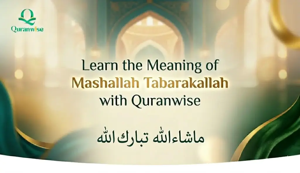 Learn the Meaning of Mashallah Tabarakallah with Quranwise