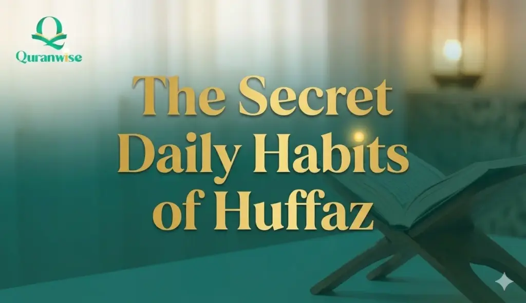 The Secret Daily Habits of Huffaz