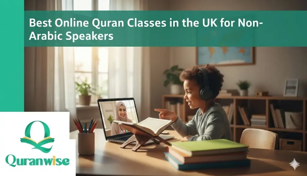 Best Online Quran Classes in the UK for Non-Arabic Speakers