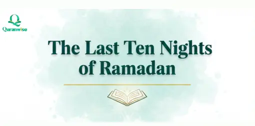 The Last Ten Nights of Ramadan