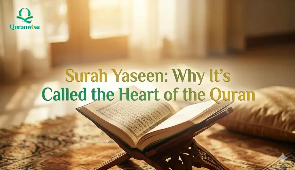 Surah Yaseen: Why It’s Called the Heart of the Quran