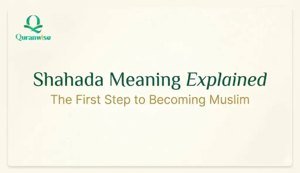 Shahada Meaning Explained: The First Step to Becoming Muslim