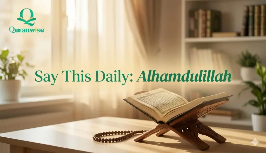 Say This Daily: Alhamdulillah