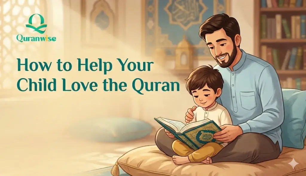 How to Help Your Child Love the Quran